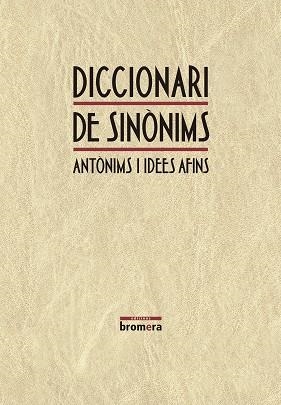 DICCIONARI DE SINONIMS ANTONIMS I IDEES AFINS -BROMERA- | 9788498242171 | DIVERSOS | Llibreria L'Illa - Llibreria Online de Mollet - Comprar llibres online
