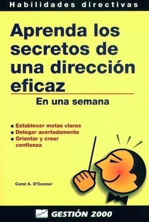 APRENDA LOS SECRETOS DE UNA  DIRECCION EFICAZ | 9788480884358 | O'CONNOR, CAROL A.