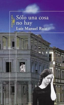 SOLO UNA COSA NO HAY | 9788420478685 | RUIZ, LUIS MANUEL | Llibreria L'Illa - Llibreria Online de Mollet - Comprar llibres online