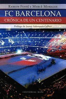 FC BARCELONA. CRONICA DE UN CENTENARIO | 9788485031115 | FUSTE, RAMON ; MORALES, MERCE | Llibreria L'Illa - Llibreria Online de Mollet - Comprar llibres online