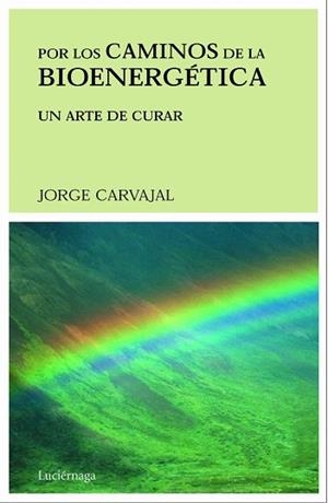 POR LOS CAMINOS DE LA BIOENERGETICA | 9788489957268 | CARVAJAL, JORGE | Llibreria L'Illa - Llibreria Online de Mollet - Comprar llibres online