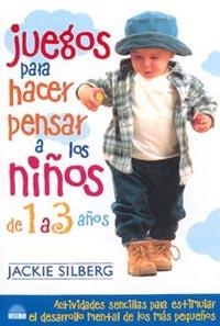 JUEGOS PARA HACER PENSAR A LOS NIÑOS DE 1 A 3 AÑOS | 9788495456458 | SILBERG, JACKIE | Llibreria L'Illa - Llibreria Online de Mollet - Comprar llibres online