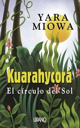 KUARAHYCORA (EL CIRCULO DEL SOL) | 9788479534547 | MIOWA, YARA