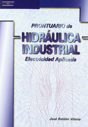 PRONTUARIO DE HIDRAULICA INDUSTRIAL | 9788428328104 | ROLDAN VILORIA, JOSE | Llibreria L'Illa - Llibreria Online de Mollet - Comprar llibres online