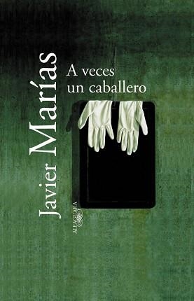 A VECES UN CABALLERO | 9788420442891 | MARIAS, JAVIER | Llibreria L'Illa - Llibreria Online de Mollet - Comprar llibres online