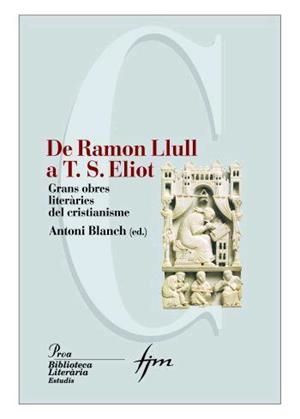 DE RAMON LLULL A T. S. ELIOT | 9788484379980 | BLANCH, ANTONI | Llibreria L'Illa - Llibreria Online de Mollet - Comprar llibres online