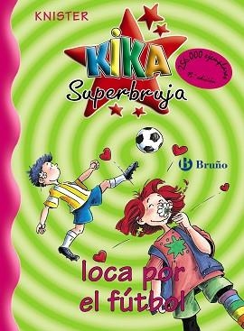 KIKA SUPERBRUJA, LOCA POR EL FUTBOL | 9788421636237