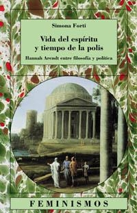 VIDA DEL ESPIRITU Y TIEMPO DE LA POLIS. HANNAH ARENDT ENTRE | 9788437619200 | FORTI, SIMONA