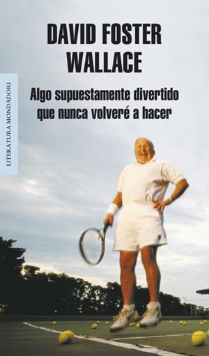 ALGO SUPUESTAMENTE DIVERTIDO QUE NUNCA VOLVERE A HACER | 9788439707769 | FOSTER WALLACE, DAVID | Llibreria L'Illa - Llibreria Online de Mollet - Comprar llibres online