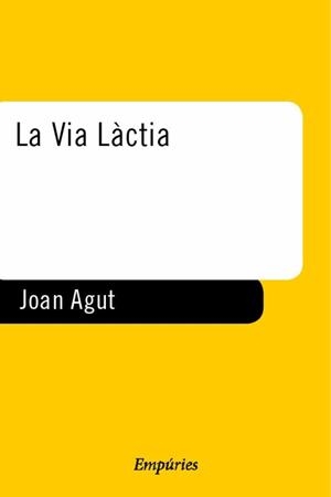 VIA LACTIA, LA | 9788475968230 | AGUT, JOAN | Llibreria L'Illa - Llibreria Online de Mollet - Comprar llibres online