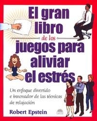 GRAN LIBRO DE LOS JUEGOS PARA ALIVIAR EL ESTRES, EL | 9788495456618 | EPSTEIN, ROBERT | Llibreria L'Illa - Llibreria Online de Mollet - Comprar llibres online