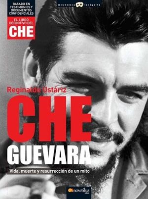 CHE GUEVARA VIDA MUERTE Y RESURRECCION DE UN MITO | 9788497634977 | USTARIZ, REGINALDO | Llibreria L'Illa - Llibreria Online de Mollet - Comprar llibres online