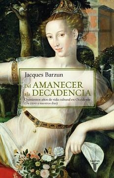 DEL AMANECER A LA DECADENCIA | 9788430604470 | BARZUN, JACQUES | Llibreria L'Illa - Llibreria Online de Mollet - Comprar llibres online