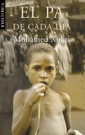 PA DE CADA DIA, EL | 9788476600726 | XUKRI, MOHAMED | Llibreria L'Illa - Llibreria Online de Mollet - Comprar llibres online