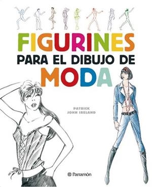 FIGURINES PARA EL DIBUJO DE MODA | 9788434232624 | IRELAND,PATRICK JOHN | Llibreria L'Illa - Llibreria Online de Mollet - Comprar llibres online