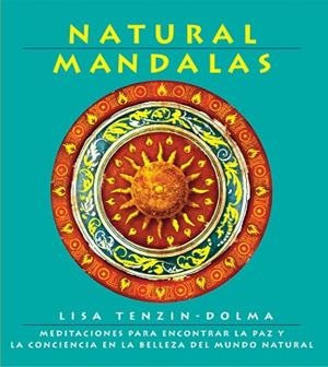 NATURAL MANDALAS | 9788434230668 | TENZIN, LISA - DOLMA | Llibreria L'Illa - Llibreria Online de Mollet - Comprar llibres online