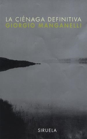 CIENAGA DEFINITIVA, LA | 9788478445929 | MANGANELLI, GIORGIO | Llibreria L'Illa - Llibreria Online de Mollet - Comprar llibres online