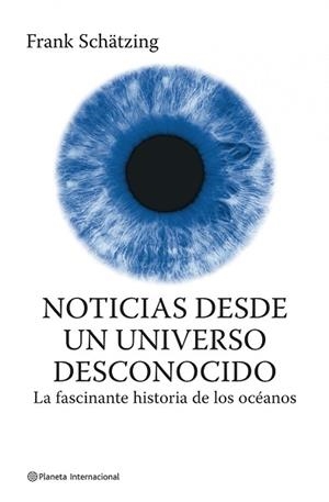 NOTICIAS DE UN UNIVERSO DESCONOCIDO | 9788408075103 | SCHATZING, FRANK | Llibreria L'Illa - Llibreria Online de Mollet - Comprar llibres online