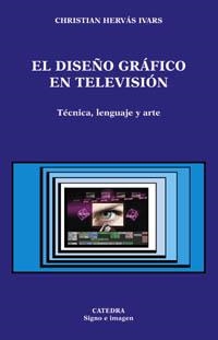 DISEÑO GRAFICO EN TELEVISION, EL | 9788437619460 | HERVAS IVARS, CHRISTIAN | Llibreria L'Illa - Llibreria Online de Mollet - Comprar llibres online
