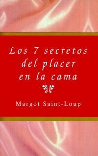 7 SECRETOS DEL PLACER EN LA CAMA, LOS | 9788495440020 | SAINT LOUP, MARGOT | Llibreria L'Illa - Llibreria Online de Mollet - Comprar llibres online