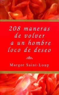 208 MANERAS DE VOLVER A UN HOMBRE LOCO DE DESEO | 9788495440006 | SAINT LOUP, MARGOT | Llibreria L'Illa - Llibreria Online de Mollet - Comprar llibres online