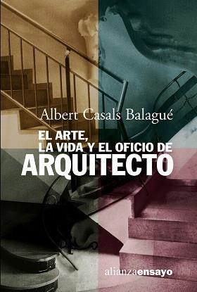 ARTE LA VIDA Y EL OFICIO DE ARQUITECTO, EL | 9788420667812 | CASALS BALAGUE, ALBERT | Llibreria L'Illa - Llibreria Online de Mollet - Comprar llibres online