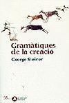 GRAMATIQUES DE LA CREACIO | 9788484371809 | STEINER, GEORGE | Llibreria L'Illa - Llibreria Online de Mollet - Comprar llibres online