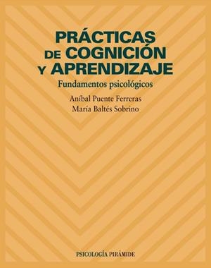 PRACTICAS DE COGNICION Y APRENDIZAJE | 9788436816358 | PUENTE FERRERAS, ANIBAL / BALTES SOBRINO, MARIA | Llibreria L'Illa - Llibreria Online de Mollet - Comprar llibres online