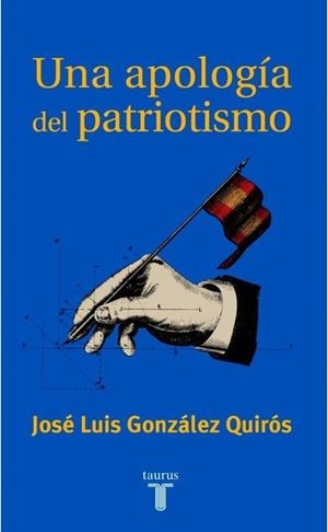 APOLOGIA DEL PATRIOTISMO, UNA | 9788430604623 | GONZALEZ QUIROS, JOSE LUIS | Llibreria L'Illa - Llibreria Online de Mollet - Comprar llibres online