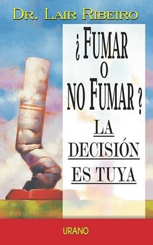 FUMAR O NO FUMAR LA DECISION ES TUYA | 9788479534813 | RIBEIRO, LAIR