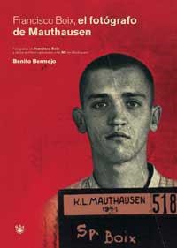 FRANCISCO BOIX, EL FOTOGRAFO DE MAUTHASEN | 9788479018474 | BERMEJO, BENITO | Llibreria L'Illa - Llibreria Online de Mollet - Comprar llibres online