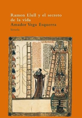 RAMON LLULL Y EL SECRETO DE LA VIDA | 9788478446001 | VEGA, AMADOR | Llibreria L'Illa - Llibreria Online de Mollet - Comprar llibres online