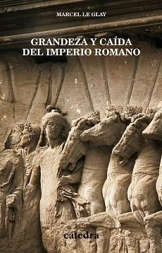 GRANDEZA Y CAIDA DEL IMPERIO ROMANO | 9788437619620 | GLAY, MARCEL LE | Llibreria L'Illa - Llibreria Online de Mollet - Comprar llibres online
