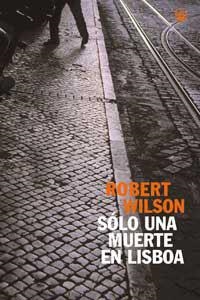 SOLO UNA MUERTE EN LISBOA | 9788479017675 | WILSON, ROBERT | Llibreria L'Illa - Llibreria Online de Mollet - Comprar llibres online