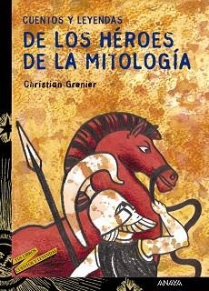 CUENTOS Y LEYENDAS DE LOS HEROES DE LA MITOLOGIA | 9788466713177 | GRENIER, CHRISTIAN | Llibreria L'Illa - Llibreria Online de Mollet - Comprar llibres online
