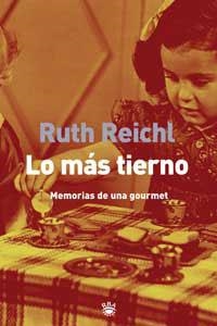 LO MAS TIERNO. MEMORIAS DE UNA GOURMET | 9788479018542 | REICHL, RUTH | Llibreria L'Illa - Llibreria Online de Mollet - Comprar llibres online