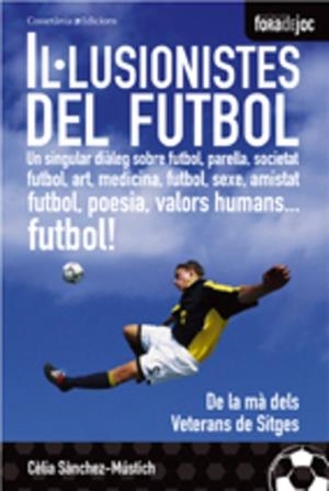 IL.LUSIONISTES DEL FUTBOL | 9788497913157 | SÀNCHEZ-MÚSTICH, CÈLIA | Llibreria L'Illa - Llibreria Online de Mollet - Comprar llibres online