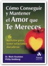COMO CONSEGUIR Y MANTENER EL AMOR QUE TE MERECES | 9788497350372 | GOULSTON, MARK / GOLDBERG, PHILIP | Llibreria L'Illa - Llibreria Online de Mollet - Comprar llibres online