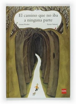 CAMINO QUE NO IBA A NINGUNA PARTE | 9788467521696 | RODARI, GIANNI / XAVIER SALOMO