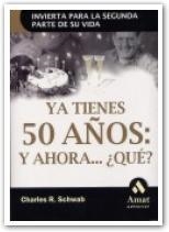 YA TIENES 50 AÑOS Y AHORA QUE? | 9788497350471 | SCHWAB, CHARLES R. | Llibreria L'Illa - Llibreria Online de Mollet - Comprar llibres online