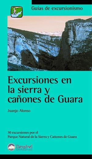 EXCURSIONES EN LA SIERRA Y CAÑONES DE GUARA | 9788495760623 | ALONSO, JUANJO | Llibreria L'Illa - Llibreria Online de Mollet - Comprar llibres online