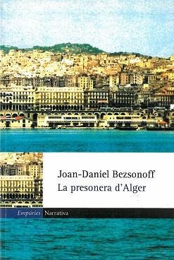 PRESONERA D'ALGER, LA | 9788475969336 | BEZSONOFF, JOAN-DANIEL | Llibreria L'Illa - Llibreria Online de Mollet - Comprar llibres online