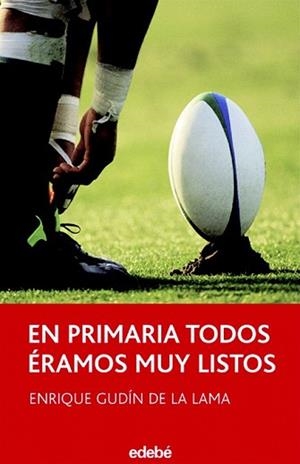 EN PRIMARIA TODOS ÉRAMOS MUY LISTOS | 9788423683550 | GUDÍN DE LA LAMA, ENRIQUE | Llibreria L'Illa - Llibreria Online de Mollet - Comprar llibres online