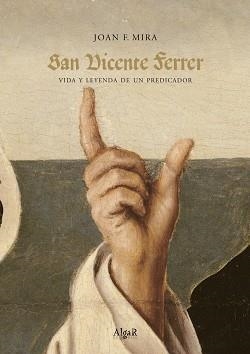 SAN VICENTE FERRER. VIDA Y LEYENDA DE UN PREDICADOR | 9788476607022 | MIRA, JOAN F.