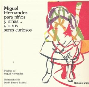 MIGUEL HERNANDEZ PARA NIÑOS Y NIÑAS Y OTROS SERES CURIOSOS | 9788479603595 | HERNANDEZ, MIGUEL / SALAMA, DINA BEATRIZ (IL) | Llibreria L'Illa - Llibreria Online de Mollet - Comprar llibres online