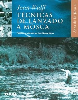 TECNICAS DE LANZADO A MOSCA | 9788430598014 | WULFF, JOAN | Llibreria L'Illa - Llibreria Online de Mollet - Comprar llibres online
