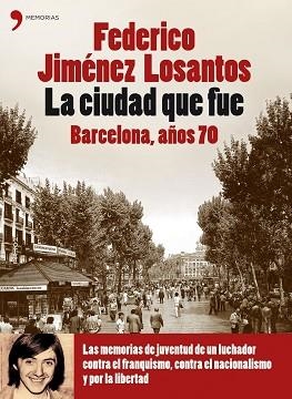 CIUDAD QUE FUE (BARCELONA AÑOS 70), LA | 9788484606420 | JIMENEZ LOSANTOS, FEDERICO | Llibreria L'Illa - Llibreria Online de Mollet - Comprar llibres online