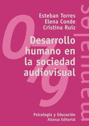 DESARROLLO HUMANO EN LA SOCIEDAD AUDIOVISUAL | 9788420686455 | TORRES, ESTEBAN / CONDE, ELENA / RUIZ, CRISTINA | Llibreria L'Illa - Llibreria Online de Mollet - Comprar llibres online