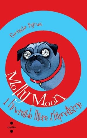 MOLLY MOON I L'INCREIBLE LLIBRE D'HIPNOTISME | 9788466104791 | BYNG, GEORGIA | Llibreria L'Illa - Llibreria Online de Mollet - Comprar llibres online