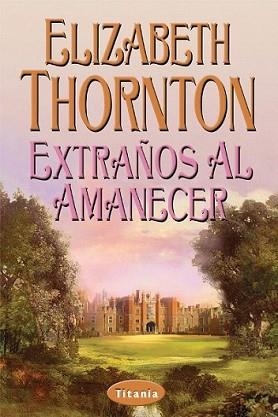 EXTRAÑOS AL AMANECER | 9788495752284 | THORNTON, ELIZABETH